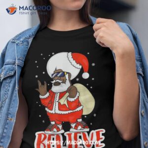 Believe In Black Melanin Santa – Funny Hip Hop Rap Christmas Shirt, Vintage Santa Claus