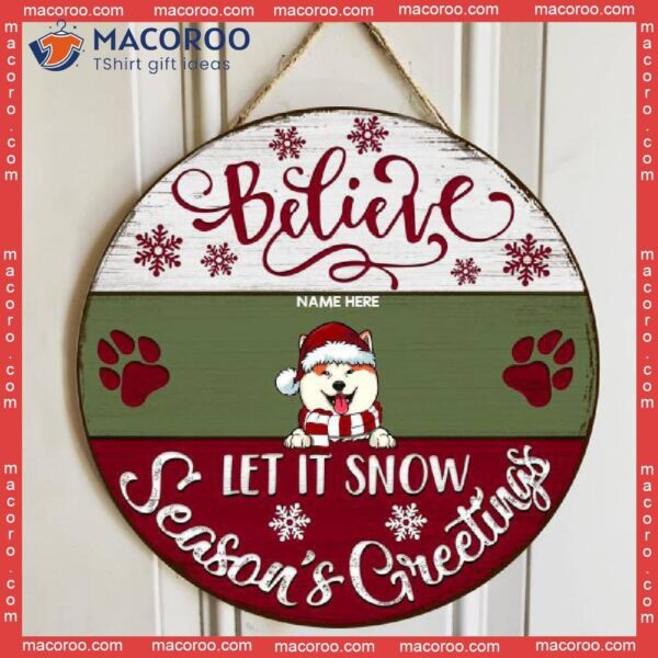 Believe, Let It Snow, Season’s Greetings, White Green Red Wooden, Personalized Dog Christmas Wooden Signs