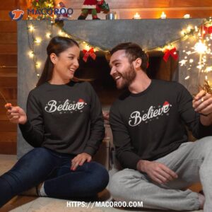 believe santa claus christmas best gift shirt the santa clauses sweatshirt