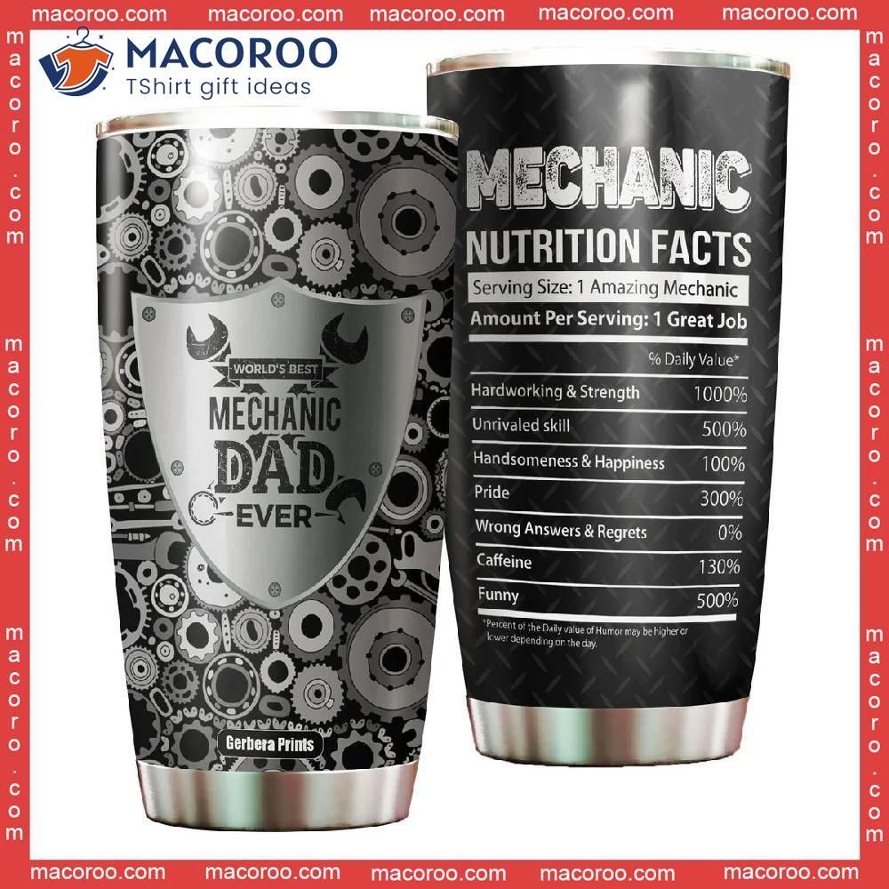 Best Mechanic Dad Ever Nutrition Fact Father's Day Stainless Steel Tumbler