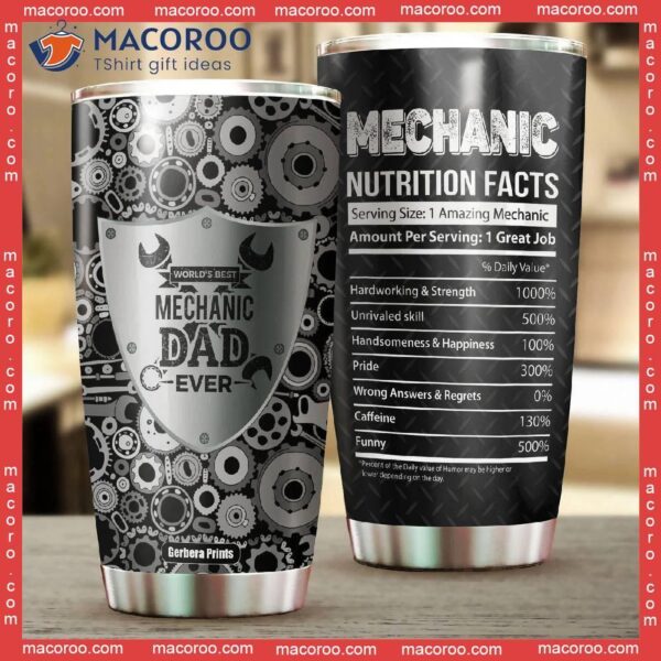 Best Mechanic Dad Ever Nutrition Fact Father’s Day Stainless Steel Tumbler