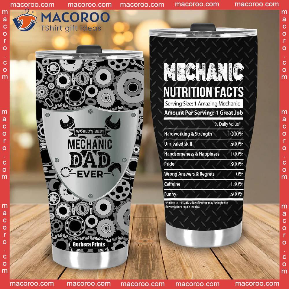 Best Mechanic Dad Ever Nutrition Fact Father's Day Stainless Steel Tumbler  Gift For Dad - Banantees