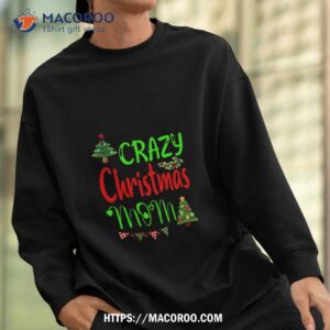 best selling crazy christmas mom shirt best christmas gifts for mom sweatshirt