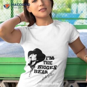 Beth Dutton I’m The Bigger Bear Shirt 3 beth dutton i m the bigger bear shirt tshirt 1