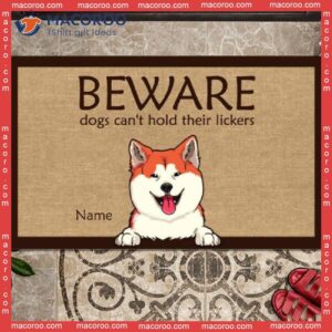 Beware Dogs Can’t Hold Their Lickers Outdoor Door Mat, Gifts For Dog Lovers, Custom Doormat