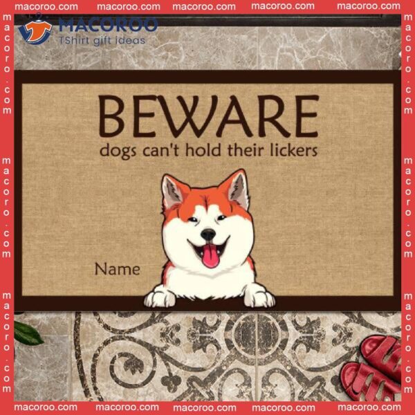 Beware Dogs Can’t Hold Their Lickers Outdoor Door Mat, Gifts For Dog Lovers, Custom Doormat