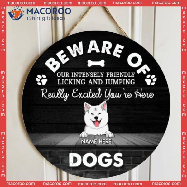 Beware Of Dogs, Really Excited You’re Here, Custom Background Colors, Personalized Dog Wooden Signs