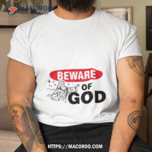 Beware Of God Shirt