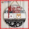 Beware Of The Dog Custom Wooden Signs, Gifts For Pet Lovers, No Soliciting Cat Is Also A Little Shady