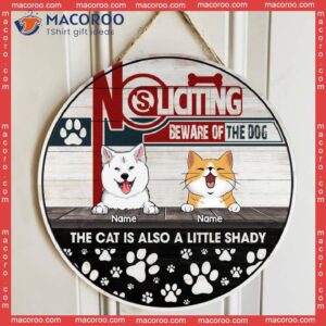 Beware Of The Dog Custom Wooden Signs, Gifts For Pet Lovers, No Soliciting Cat Is Also A Little Shady