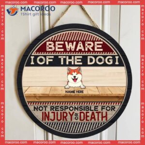 Beware Of The Dog Not Responsible For Injury Or Death, Custom Background, Personalized Wooden Signs