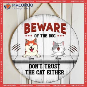Beware Of The Dogs Custom Wooden Sign, Gifts For Pet Lovers, Don’t Trust Cats Either Warning Signs
