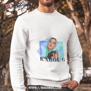 bichota karol g shirt sweatshirt