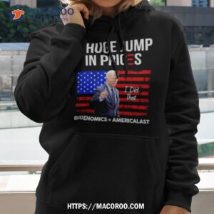 biden i did that a huge jump in prices bidenomics americalasshirt hoodie 2