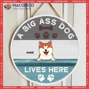 Big Ass Dogs Live Here, Blue Wooden Door Hanger, Personalized Dog Breeds Signs, Gifts For Lovers
