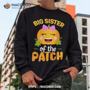 big sister of the patch pumpkin halloween family matching shirt sweatshirt