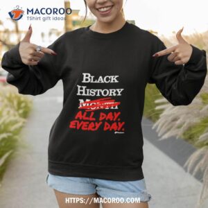 black history month all day every day keneakers shirt sweatshirt