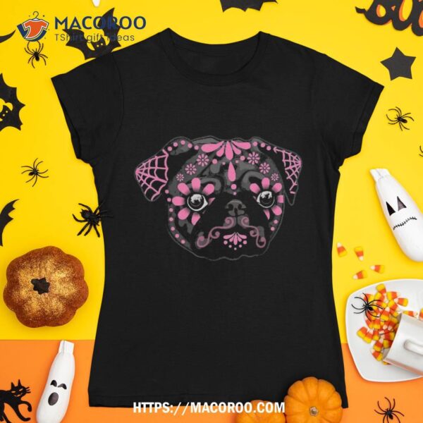 Black Pug Dogs Day Of The Dead Sugar Skull Dog Halloween Shirt, Spooky Scary Skeletons