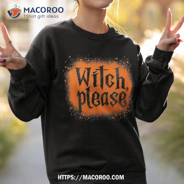 Bleached Witch Please Funny Halloween Costume Shirt
