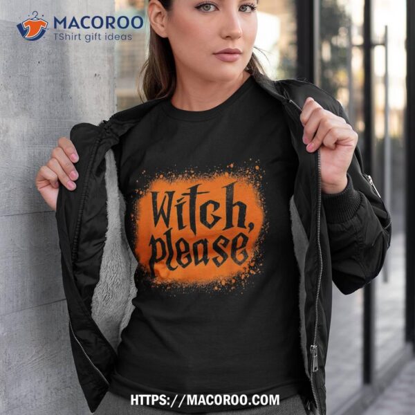 Bleached Witch Please Funny Halloween Costume Shirt
