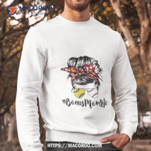 bonus mom life baseball lover shirt sweatshirt