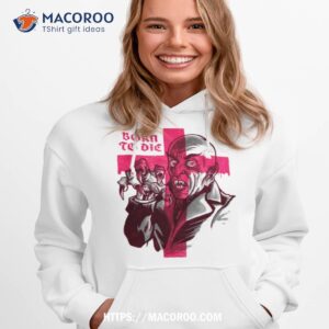 Born To Die Nosferatu Shirt