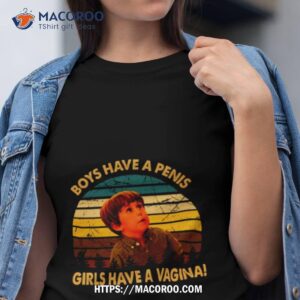 boy have a penis girl have a vagina shirt tshirt