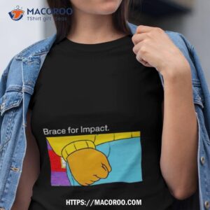 Brace For Impacshirt