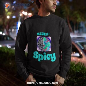 brains neuro spicy shirt sweatshirt