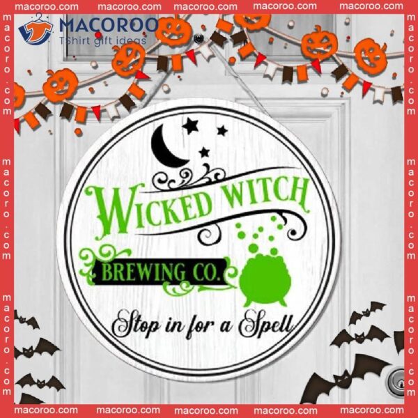 Brewing Co, Halloween Gift, Round Wooden Sign, Decor, Door Sign,wicked Witch, Stop It For A Spell
