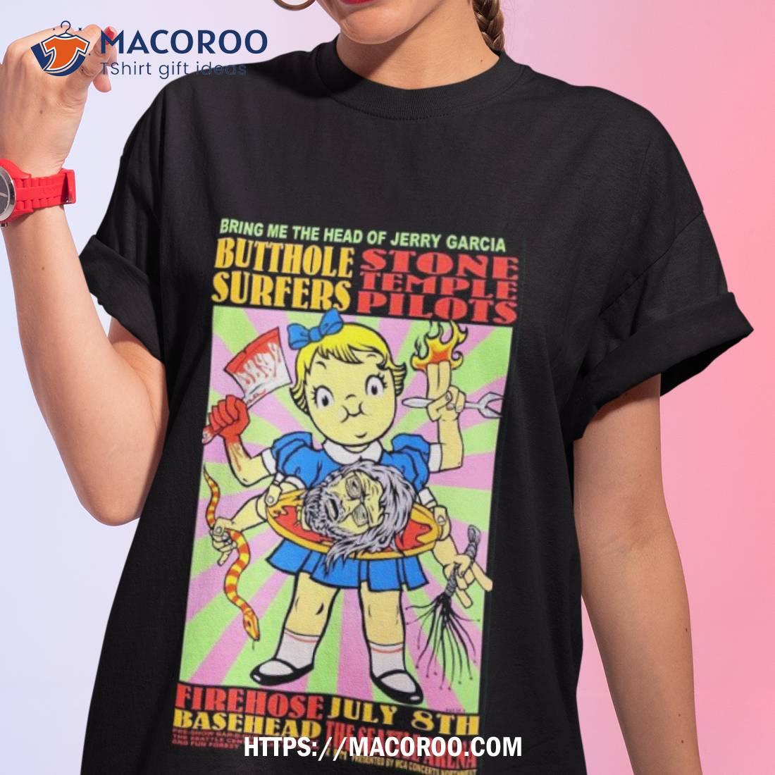Bring Me The Head Of Jerry Garcia Butthole Surfers Stone Temple Pilots 2023 Shirt Bring Me The Head Of Jerry Garcia Butthole Surfers Stone Temple Pilots 2023 Shirt