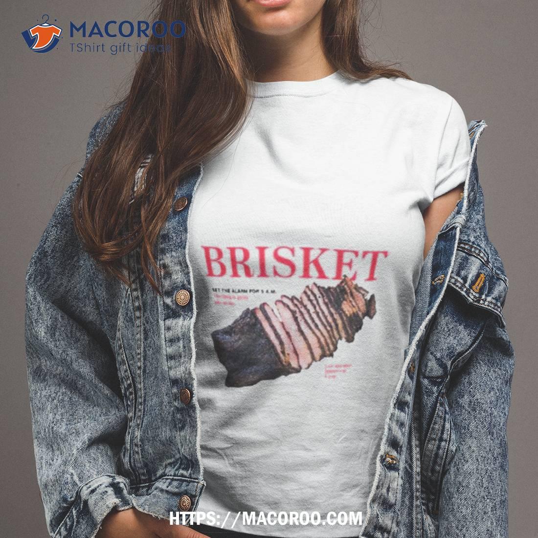 Brisket Set The Alarm For 5 Am Shirt Brisket Set The Alarm For 5 Am Shirt