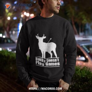 Bucky Doesn’t Play Games Shirt 2 bucky doesn t play games shirt sweatshirt