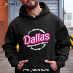 Bullzerk Merch Dallas The City Of Plastic Its Fantastic Shirt