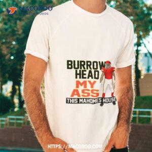Burrowhead My Ass Travis Kelce Shirt