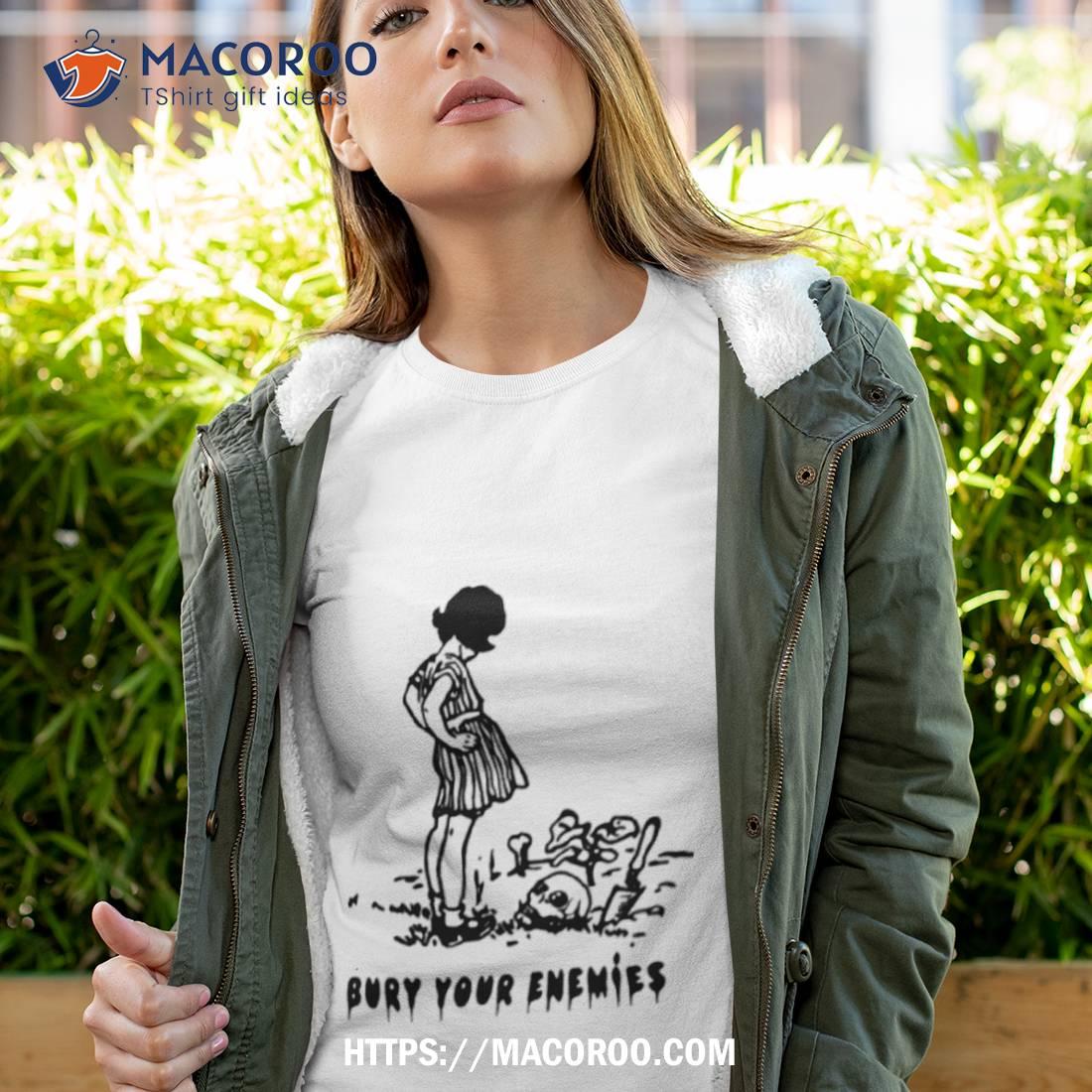 Bury Your Enemies Shirt Bury Your Enemies Shirt