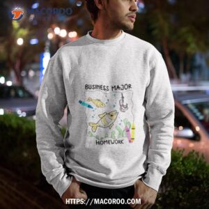 business major homework fish shirt sweatshirt