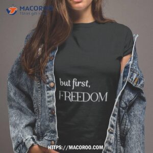 But First Freedom Shirt
