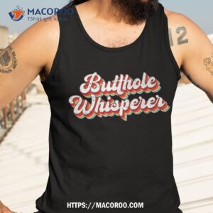 butthole whisperer sarcastic jokes retro vintage humorour shirt gifts for dad under 20 tank top 3