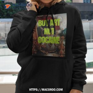 Buy Art Not Cocaine Shirt