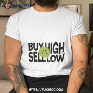 Buy High Sell Low Shirt