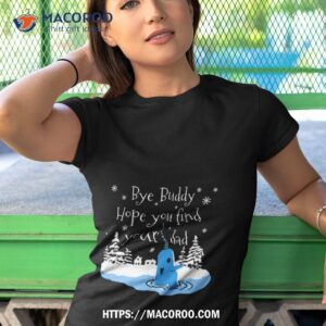 Bye Buddy Hope You Find Your Dad Shirt