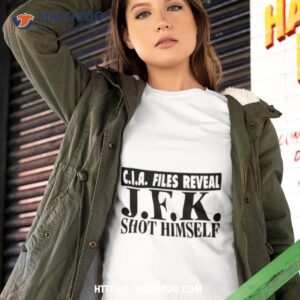 C.i.a. Files Reveal J.f.k. Shot Himself Shirt