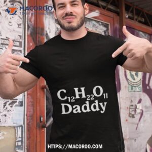 c12h22o11 daddy sugar daddy shirt tshirt 1