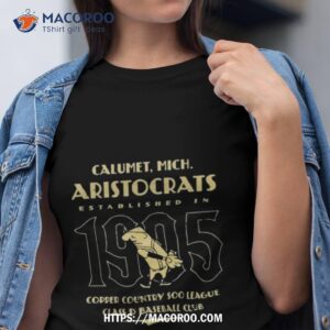 Calumet Aristocrats Michigan Vintage Defunct Baseball Teams 1905 Shirt