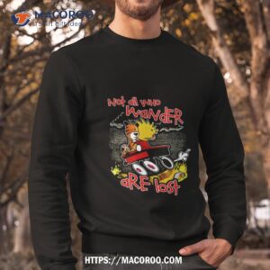 calvin v hobbes not all who wander are losshirt sweatshirt