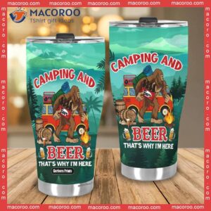 camping and beer thats why im here stainless steel tumbler 2