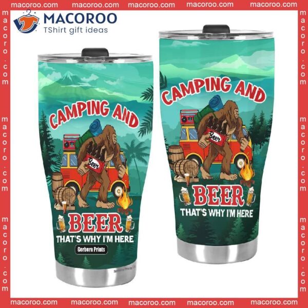 Camping And Beer Thats Why Im Here Stainless Steel Tumbler