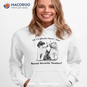 can i please have your social security number shirt hoodie 1