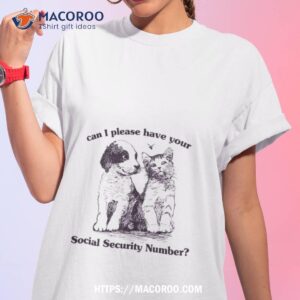 can i please have your social security number shirt tshirt 1